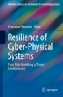 Resilience of Cyber-Physical Systems : From Risk Modelling to Threat Counteraction - Book