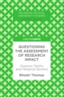 Questioning the Assessment of Research Impact : Illusions, Myths and Marginal Sectors - eBook