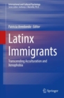 Latinx Immigrants : Transcending Acculturation and Xenophobia - eBook