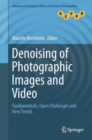 Denoising of Photographic Images and Video : Fundamentals, Open Challenges and New Trends - eBook