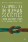 Reciprocity in Human Societies : From Ancient Times to the Modern Welfare State - Book