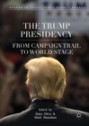 The Trump Presidency : From Campaign Trail to World Stage - Book
