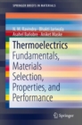 Thermoelectrics : Fundamentals, Materials Selection, Properties, and Performance - eBook