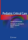 Pediatric Critical Care : Current Controversies - eBook