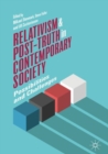 Relativism and Post-Truth in Contemporary Society : Possibilities and Challenges - eBook