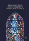 Denominational Higher Education during World War II - eBook