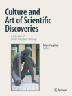 Culture and Art of Scientific Discoveries : A Selection of Istvan Hargittai's Writings - Book