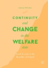 Continuity and Change in the Welfare State : Social Security in the Republic of Ireland - Book