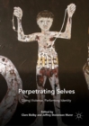 Perpetrating Selves : Doing Violence, Performing Identity - eBook