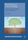 Movie Making as Critical Pedagogy : Conscientization through Visual Storytelling - eBook