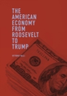 The American Economy from Roosevelt to Trump - Book