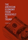 The American Economy from Roosevelt to Trump - eBook