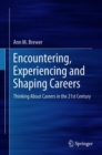 Encountering, Experiencing and Shaping Careers : Thinking About Careers in the 21st Century - eBook