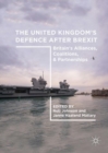 The United Kingdom's Defence After Brexit : Britain's Alliances, Coalitions, and Partnerships - eBook