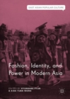 Fashion, Identity, and Power in Modern Asia - eBook