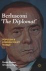 Berlusconi 'The Diplomat' : Populism and Foreign Policy in Italy - Book
