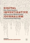 Digital Investigative Journalism : Data, Visual Analytics and Innovative Methodologies in International Reporting - Book