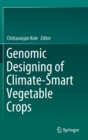 Genomic Designing of Climate-Smart Vegetable Crops - Book