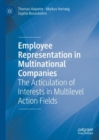 Employee Representation in Multinational Companies : The Articulation of Interests in Multilevel Action Fields - Book