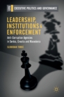 Leadership, Institutions and Enforcement : Anti-Corruption Agencies in Serbia, Croatia and Macedonia - Book