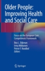 Older People: Improving Health and Social Care : Focus on the European Core Competences Framework - Book
