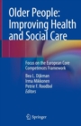 Older People: Improving Health and Social Care : Focus on the European Core Competences Framework - eBook