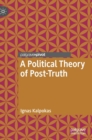 A Political Theory of Post-Truth - Book