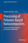 Processing of Polymer-based Nanocomposites : Processing-structure-property-performance relationships - eBook