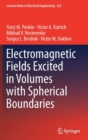Electromagnetic Fields Excited in Volumes with Spherical Boundaries - Book