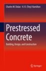 Prestressed Concrete : Building, Design, and Construction - Book