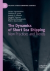 The Dynamics of Short Sea Shipping : New Practices and Trends - eBook