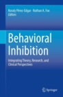 Behavioral Inhibition : Integrating Theory, Research, and Clinical Perspectives - eBook