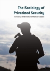 The Sociology of Privatized Security - Book
