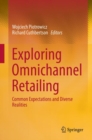 Exploring Omnichannel Retailing : Common Expectations and Diverse Realities - eBook