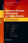 Adventures Between Lower Bounds and Higher Altitudes : Essays Dedicated to Juraj Hromkovic on the Occasion of His 60th Birthday - Book