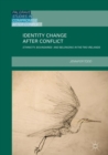Identity Change after Conflict : Ethnicity, Boundaries and Belonging in the Two Irelands - eBook