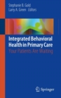 Integrated Behavioral Health in Primary Care : Your Patients Are Waiting - eBook
