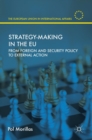 Strategy-Making in the EU : From Foreign and Security Policy to External Action - Book