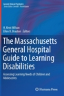 The Massachusetts General Hospital Guide to Learning Disabilities : Assessing Learning Needs of Children and Adolescents - Book