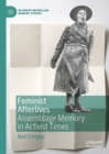 Feminist Afterlives : Assemblage Memory in Activist Times - eBook