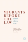 Migrants Before the Law : Contested Migration Control in Europe - Book
