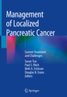 Management of Localized Pancreatic Cancer : Current Treatment and Challenges - eBook