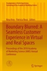 Boundary Blurred: A Seamless Customer Experience in Virtual and Real Spaces : Proceedings of the 2018 Academy of Marketing Science (AMS) Annual Conference - eBook