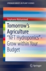Tomorrow's Agriculture : "NFT Hydroponics"-Grow within Your Budget - eBook