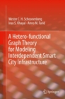 A Hetero-functional Graph Theory for Modeling Interdependent Smart City Infrastructure - eBook