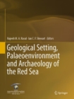 Geological Setting, Palaeoenvironment and Archaeology of the Red Sea - eBook