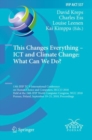 This Changes Everything - ICT and Climate Change: What Can We Do? : 13th IFIP TC 9 International Conference on Human Choice and Computers, HCC13 2018, Held at the 24th IFIP World Computer Congress, WC - eBook