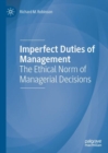 Imperfect Duties of Management : The Ethical Norm of Managerial Decisions - Book