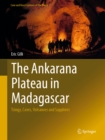 The Ankarana Plateau in Madagascar : Tsingy, Caves, Volcanoes and Sapphires - eBook