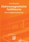Elektromagnetische Feldtheorie : Eine Aufgabensammlung - eBook